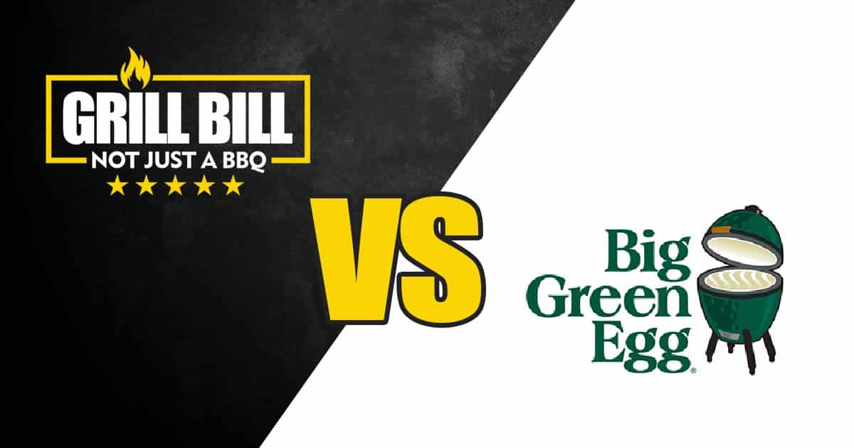 grill bill vs green egg grill bill vs green egg